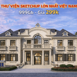 Thư viện Sketchup lớn nhất Việt Nam – 999Gb – Giá 299k