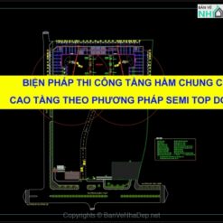Biện pháp thi công tầng hầm chung cư cao tầng theo phương pháp SEMI TOP DOWN