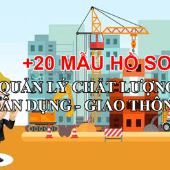 20 mẫu hồ sơ quản lý chất lượng dân dụng công nghiệp giao thông thủy lợi
